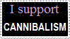 I support CANNIBALISM